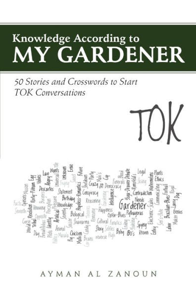 Knowledge According To My Gardener: 50 Stories And Crosswords To Start Tok Conversations