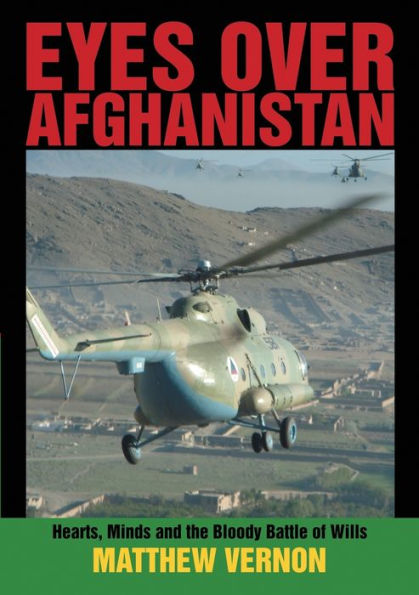 Eyes Over Afghanistan: Hearts, Minds, And The Bloody Battle Of Wills