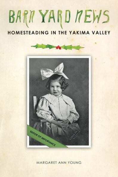 Barnyard News: Homesteading In The Yakima Valley