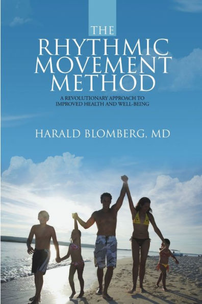 The Rhythmic Movement Method: A Revolutionary Approach To Improved Health And Well-Being
