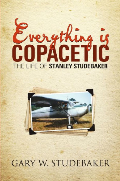 Everything Is Copacetic: The Life Of Stanley Studebaker