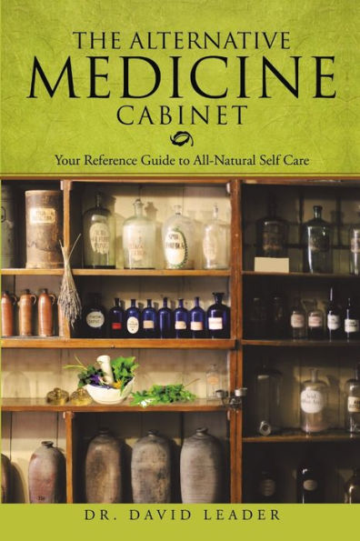 The Alternative Medicine Cabinet: Your Reference Guide To All-Natural Self Care