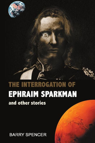 The Interrogation Of Ephraim Sparkman And Other Stories