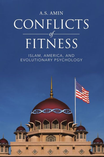 Conflicts Of Fitness: Islam, America, And Evolutionary Psychology