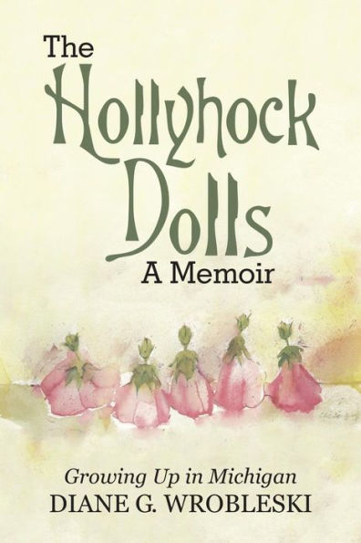The Hollyhock Dolls? Memoir: Growing Up In Michigan