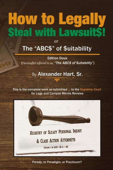 How To Legally Steal With Lawsuits!: Or The Abcs Of Suitability