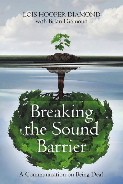 Breaking The Sound Barrier: A Communication On Being Deaf