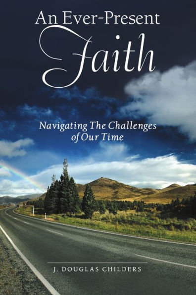 An Ever-Present Faith: Navigating The Challenges Of Our Time