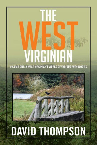 The West Virginian: Volume One: A West Virginian's Works Of Various Anthologies