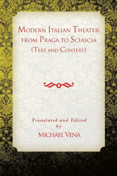 Modern Italian Theater: From Praga To Sciascia: Text And Context