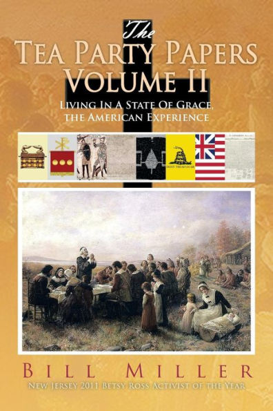 The Tea Party Papers Volume Ii: Living In A State Of Grace, The American Experience (The Tea Party Papers, 2)
