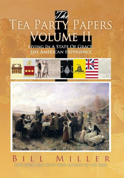 The Tea Party Papers Volume Ii: Living In A State Of Grace, The American Experience (The Tea Party Papers, 2)