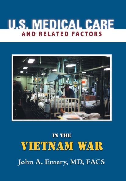 U.S. Medical Care And Related Factors In The Vietnam War