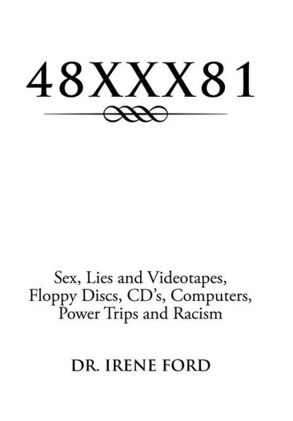 48Xxx81: Sex, Lies And Videotapes, Floppy Discs, Cd's, Computers, Power Trips And Racism