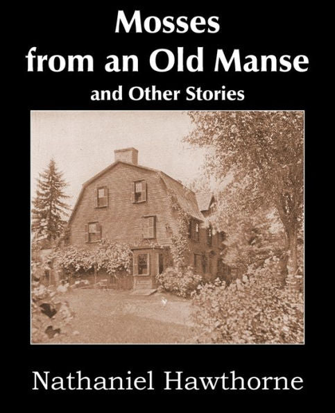 Mosses From An Old Manse And Other Stories