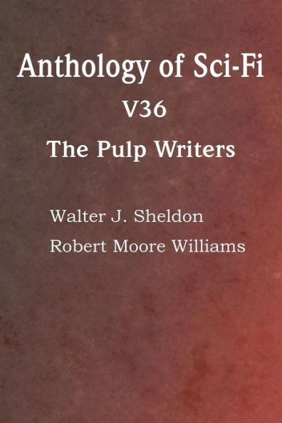 Anthology Of Sci-Fi V36, The Pulp Writers