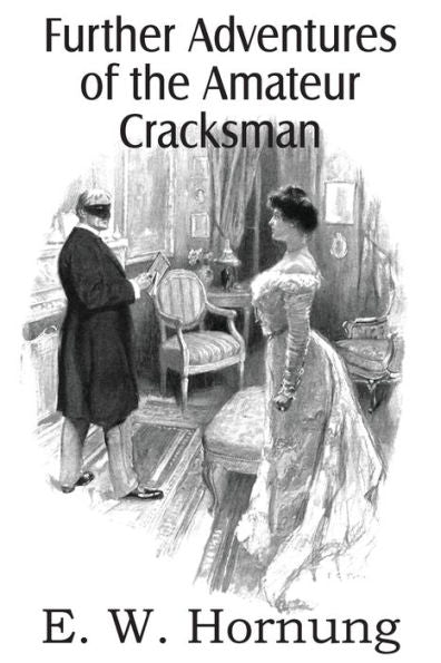 Raffles: Further Adventures Of The Amateur Cracksman