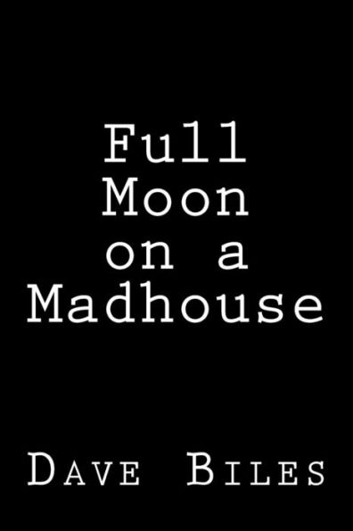 Full Moon On A Madhouse