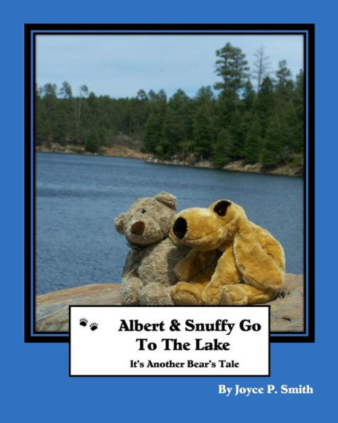Albert And Snuffy Go To The Lake: It's Another Bear's Tale (Albert's Adventures)