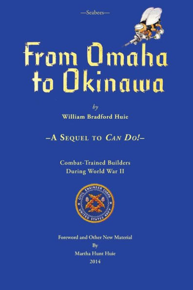 Seabees, From Omaha To Okinawa: A Sequel To Can Do!