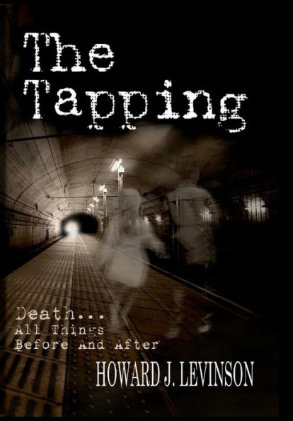 The Tapping: Death...All Things Before And After