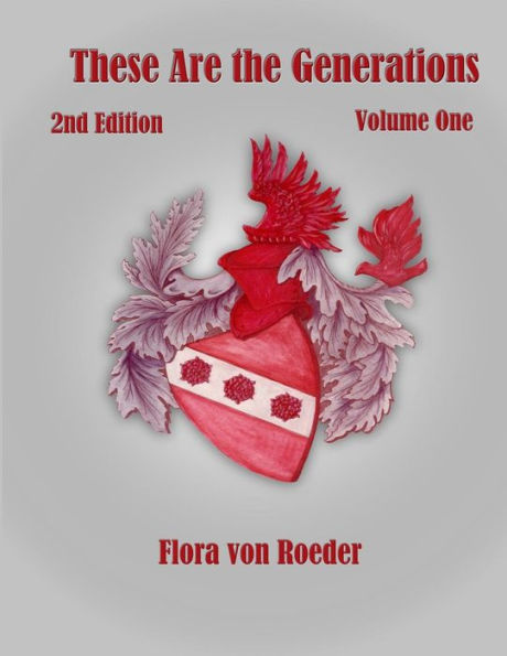 These Are The Generations: A Biography Of The Von Roeder Family And Its Role In Texas History
