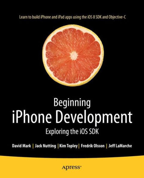 Beginning Iphone Development: Exploring The Ios Sdk