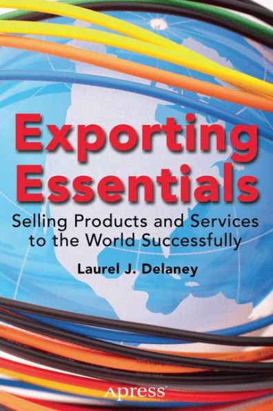 Exporting Essentials: Selling Products And Services To The World Successfully