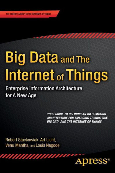 Big Data And The Internet Of Things: Enterprise Information Architecture For A New Age