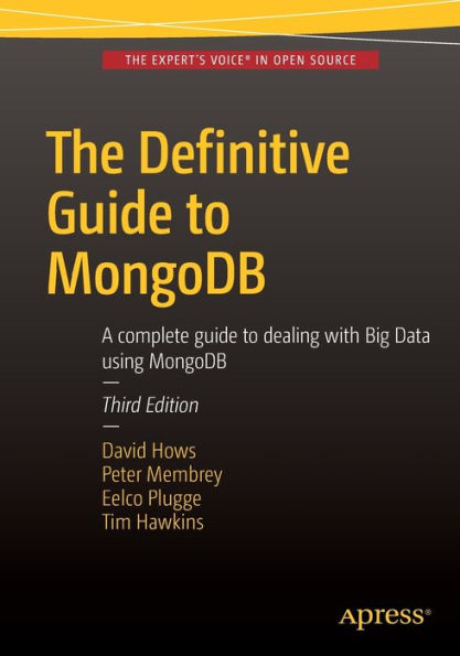 The Definitive Guide To Mongodb: A Complete Guide To Dealing With Big Data Using Mongodb