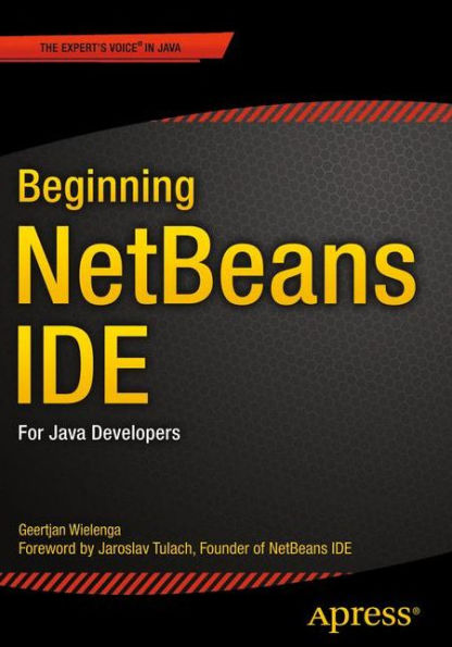 Beginning Netbeans Ide: For Java Developers