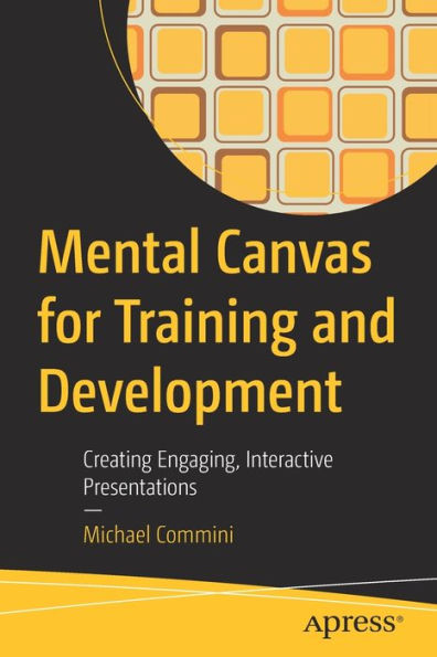 Mental Canvas For Training And Development: Creating Engaging, Interactive Presentations