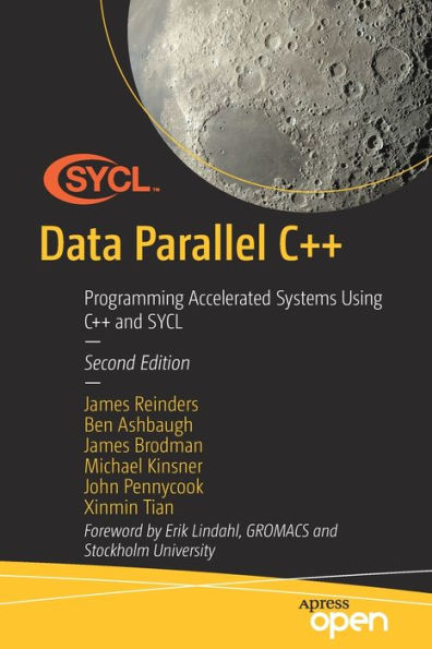 Data Parallel C++: Programming Accelerated Systems Using C++ And Sycl