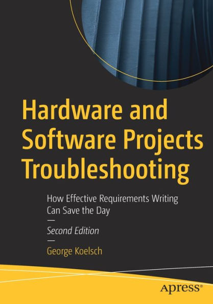 Hardware And Software Projects Troubleshooting: How Effective Requirements Writing Can Save The Day