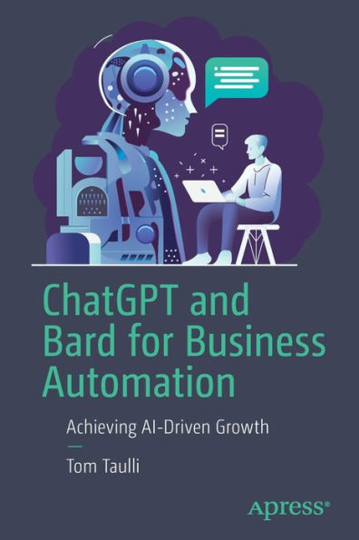 Chatgpt And Bard For Business Automation: Achieving Ai-Driven Growth