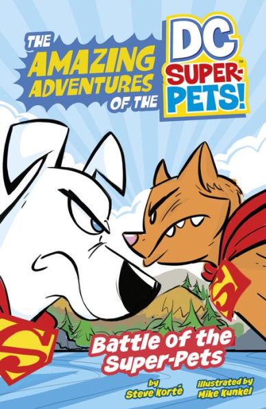 Battle Of The Super-Pets (Amazing Adventures Of The Dc Super-Pets) (The Amazing Adventures Of The Dc Super-Pets!)