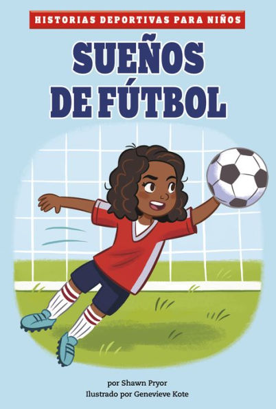 Sue?os De F?tbol (Historias Deportivas Para Ni?os) (Spanish Edition) (Historias Deportivas Para Ni?os/ Kids' Sports Stories)