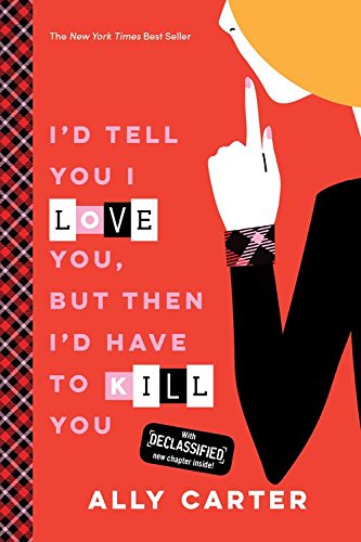 I'D Tell You I Love You, But Then I'D Have To Kill You (Gallagher Girls, 1)