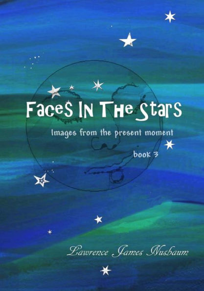 Faces In The Stars: Images From The Present Moment (Present-Moment Living)