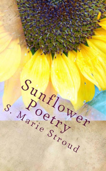Sunflower Poetry: Seeds For The Soul