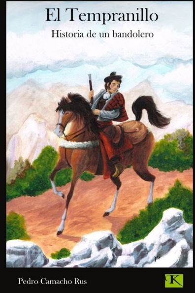 El Tempranillo: Historia De Un Bandolero (Spanish Edition)