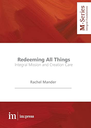 Redeeming All Things: Integral Mission and Creation Care (M-Series)