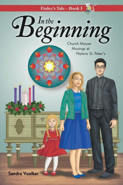 In The Beginning: Church Mouse Musings At Historic St. Peter's (Finley's Tale)