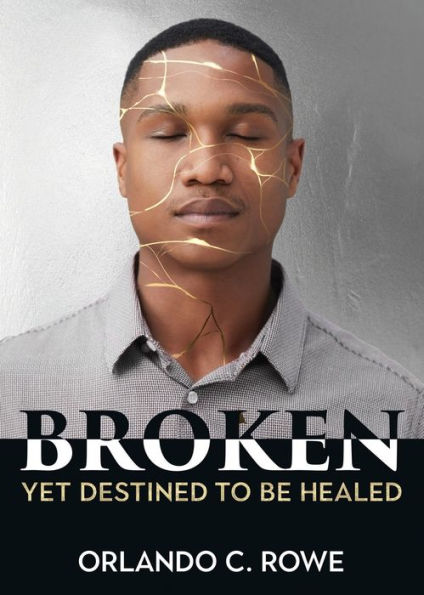 Broken, Yet Destined To Be Healed