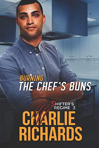 Burning The Chef's Buns (Shifter's Regime)