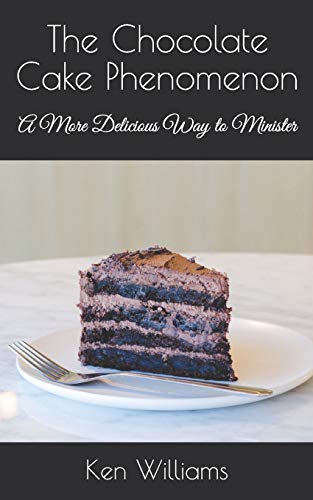 The Chocolate Cake Phenomenon: A More Delicious Way To Minister