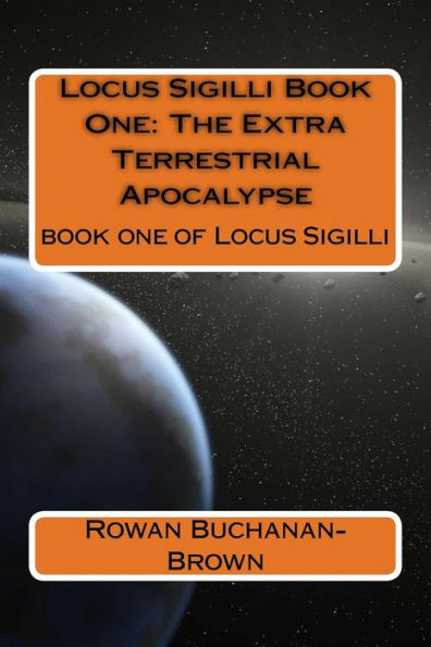 Locus Sigilli Book 1: The Extra Terrestrial Apocalypse