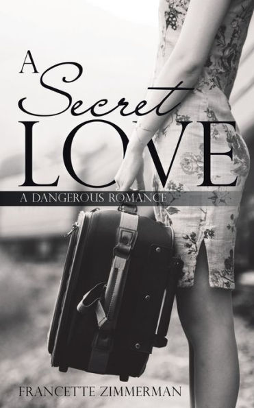 A Secret Love: A Dangerous Romance