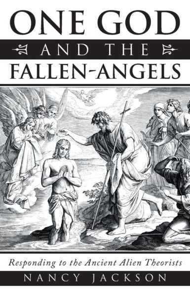 One God And The Fallen-Angels: Responding To The Ancient Alien Theorists