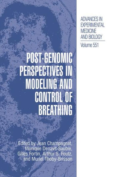 Post-Genomic Perspectives In Modeling And Control Of Breathing (Advances In Experimental Medicine And Biology, 551)